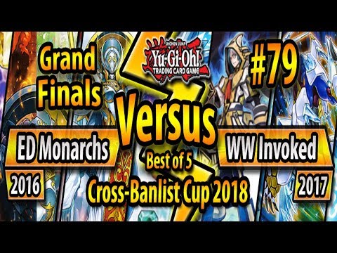 ED Monarchs (2016) vs. WW Invoked (2017) - GRAND FINALS - Cross-Banlist Cup 2018 #79