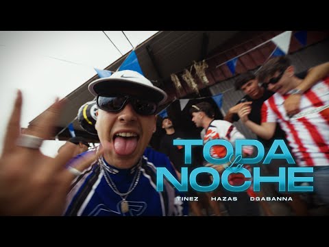 Tinez, Hazas, dgabanna - Toda La Noche (Video Oficial)