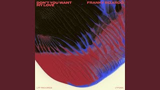 Don&#39;t You Want My Love