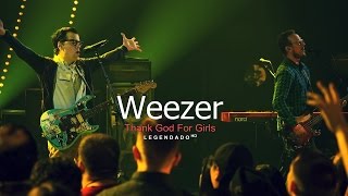 Weezer - Thank God For Girls - Legendado HD