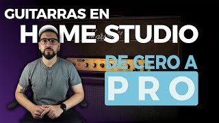 GUIA COMPLETA para grabar y producir guitarras EN TU HOME STUDIO