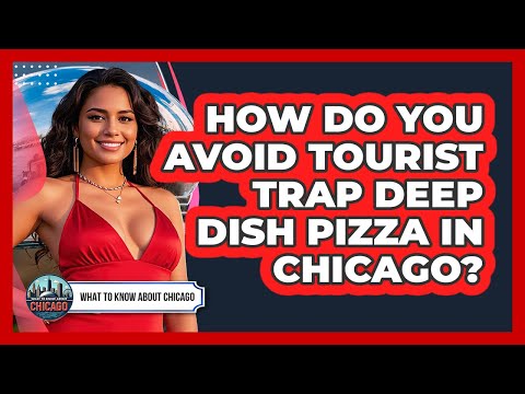 How Do You Avoid Tourist Trap Deep Dish Pizza In Chicago? - What To Know About Chicago