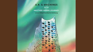 Music video thumbnail preview for Another Green Journey (Live at Elbphilharmonie Hamburg) by A.R. & Machines