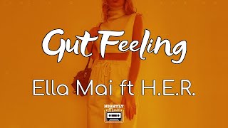 Ella Mai - Gut Feeling ft. H.E.R. (Lyrics) | I just have a gut feeling