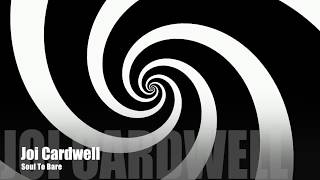 Joi Cardwell - Soul To Bare