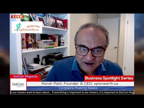 Harsh Patil, Founder & CEO, xplorearth, A DotCom Magazine Interview