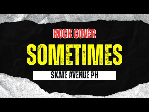 Skate Avenue PH - Sometimes (Rock Cover)