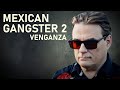 Mexican Gangster 2 Venganza ACTION MOVIE