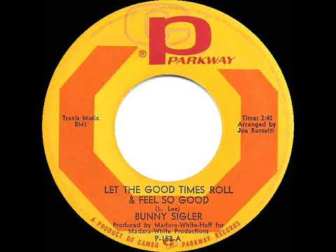 1967 HITS ARCHIVE: Let The Good Times Roll & Feel So Good - Bunny Sigler (mono 45)