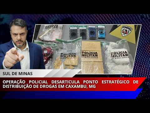 Operação policial desarticula ponto estratégico de distribuição de drogas em Caxambu, MG