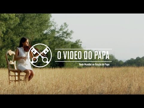 Pelos artistas – O Vídeo do Papa – Agosto 2017