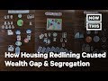 How Housing Redlining Contributed To The Racial Wealth Gap And Segregation NowThis