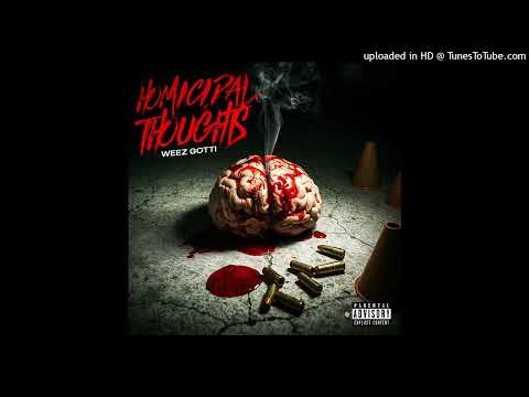 Weez Gotti - Homicidal Thoughts