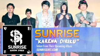 Sunrise - Karena Diriku (Official Audio)