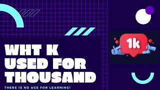 Why K Is Used For Thousand