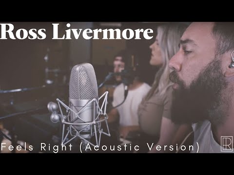 Ross Livermore | Feels Right (Acoustic Version)