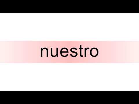 How to pronounce nuestro