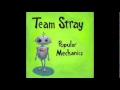 Team Stray "Misery"