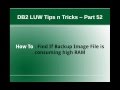 DB2 Tips N Tricks Part 52 How To Find If Backup Image Is Consuming RAM