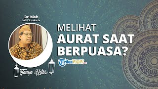 TANYA USTAZ - Tidak Sengaja Melihat Aurat saat Berpuasa, Apakah Membatalkan?