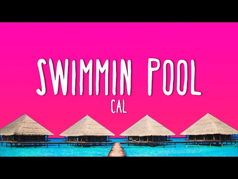 CAL. - Swimmin Pool (Lyrics)