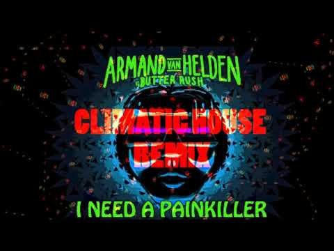 Armand Van Helden vs Butter Rush - I Need A Painkiller (CLIMATIC HOUSE REMIX)