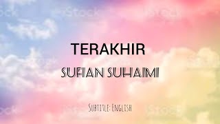 Download lagu TERAKHIR || SUFIAN SUHAIMI || terjemahan (translate) melayu - inggeris mp3