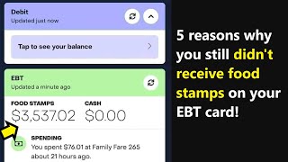 5 Reasons Why Your Food Stamps Are Not On Your EBT Card Yet! The reason for the deposit delay is..