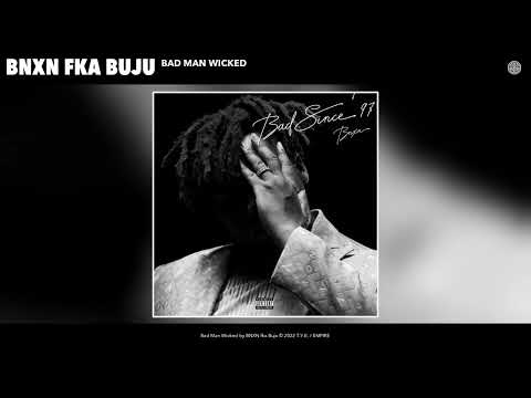 BNXN fka Buju - Bad Man Wicked (Official Audio)