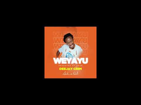 Deejay Crim - Weyayu (Official Audio)