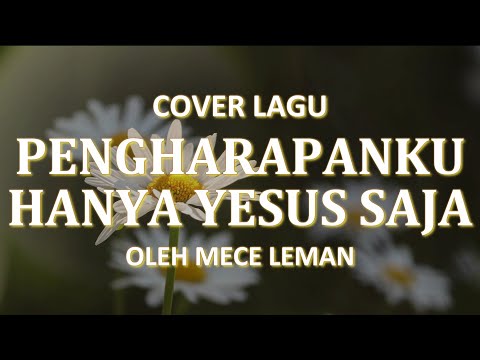 Pengharapanku hanya yesus saja + Lirik Cover By Mece leman #praiseandworship