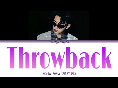 Kris Wu/Wu Yifan (吴亦凡) - Throwback (Color Coded Lyrics | ENG)