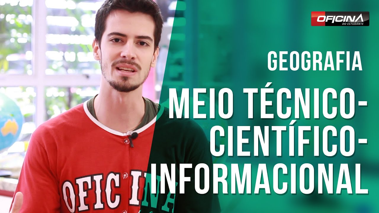 Geografia - Meio Técnico-Científico-Informacional - Oficina do Estudante