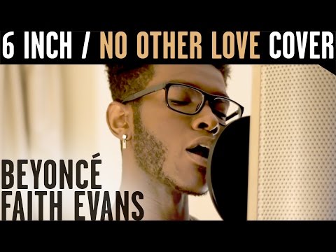 "6 Inch"/"No Other Love" - Beyoncé & Faith Evans (Cover)