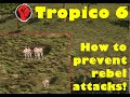 How to prevent rebel attacks on Tropico 6! See how here!