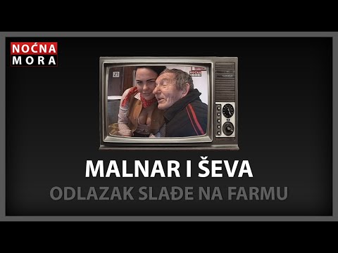Malnar i Ševa - Odlazak Slađe na Farmu - Noćna Mora