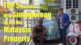 Top 5 Reasons Why Singaporeans Do Not Buy Malaysia Property