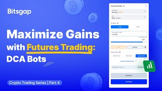 Mastering Bitsgap's DCA Futures Bot: Setup and Strategy Guide | Crypto Trading Series [Part 4]