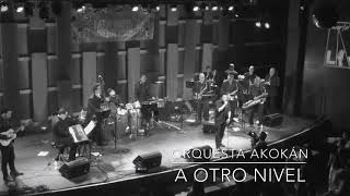 Orquesta Akokán “A Otro Nivel” Live at World Cafe Live