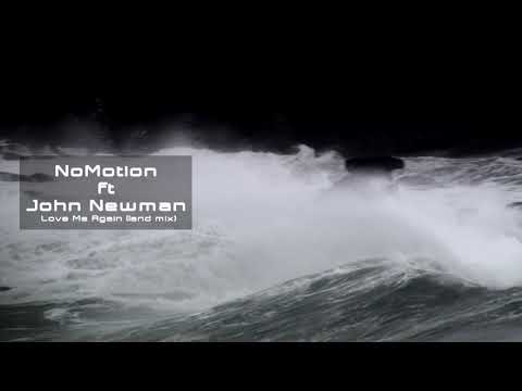 NoMotion ft John Newman   Love Me Again (land mix)
