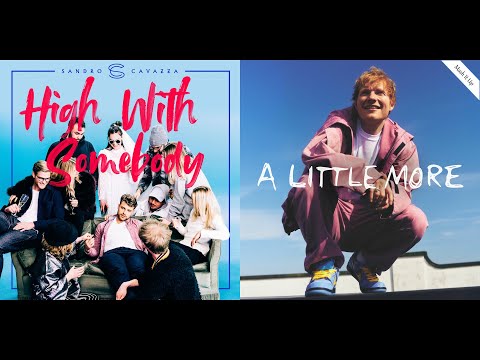 Sandro Cavazza & Ed Sheeran - A Little More High With Somebody (Mashup)