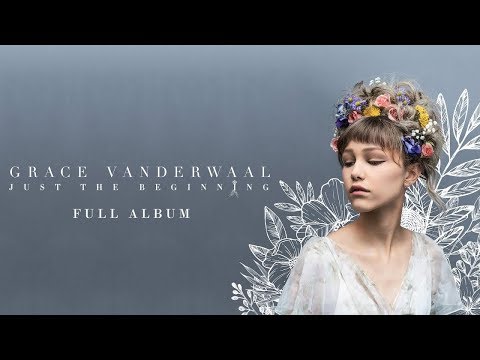 Grace VanderWaal - Just The Beginning (Best Songs of The Album)
