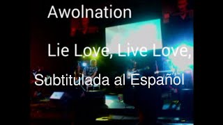 Lie Love, Live Love - Awolnation Sub Español