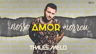Thales Melo - Nosso Amor Morreu (Clipe Oficial)