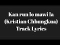 Kan Run lo mawi la (Female key) Track Lyrics (Original)