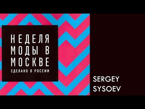 [HD] Moscow Fashion Week F/W 14/15: SERGEY SYSOEV