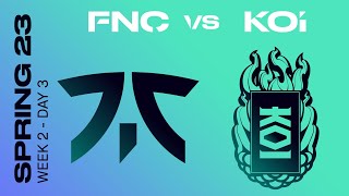 LEC Spring Split 2023 - W2D3 - FNC vs KOI