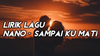 Download lagu Lirik Lagu || NANO - Sampai Ku Mati mp3