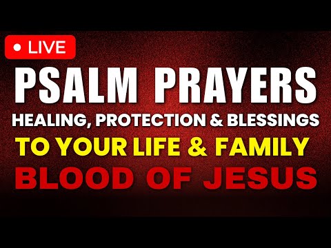Psalm Prayers for Healing, Protection & Blessings for Your Home & Family