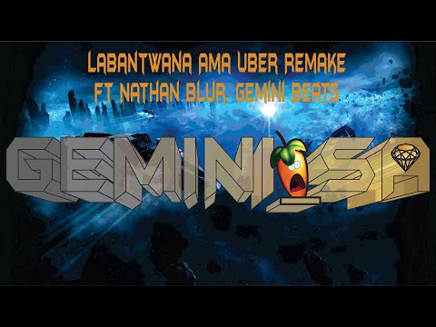 Labantwana Ama Uber Remake ft Nathan Blur, Gemini Beats